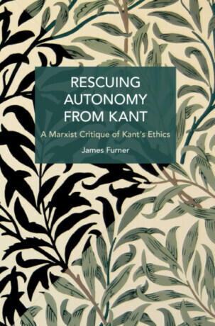 Rescuing Autonomy from Kant - James Furner