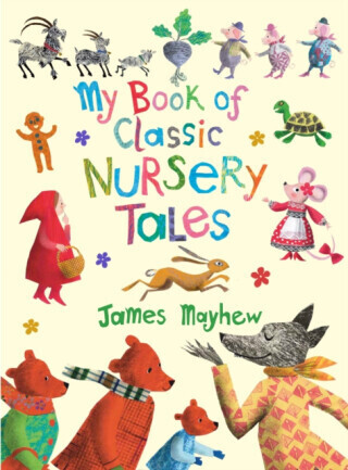 My Book of Classic Nursery Tales - Mayhew James