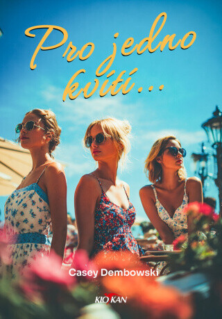 Pro jedno kvíti... - Casey Dembowski - e-kniha