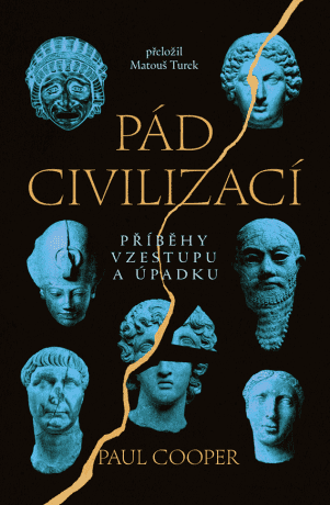 Pád civilizací: Příběhy vzestupu a úpadku - Paul Cooper - e-kniha