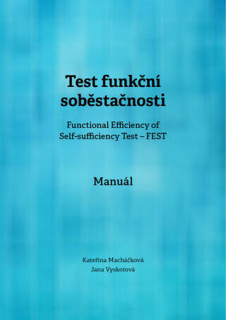 Test funkční soběstačnosti (Functional Efficiency of Self-sufficiency Test – FEST). Manuál - Kateřina Macháčková, Jana Vyskotová - e-kniha
