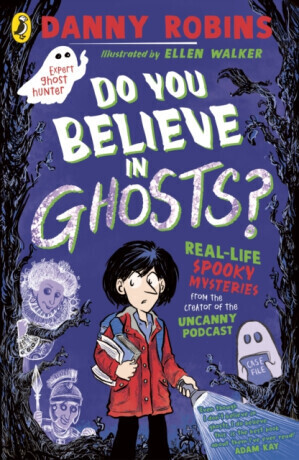 Do You Believe in Ghosts? - Danny Robins