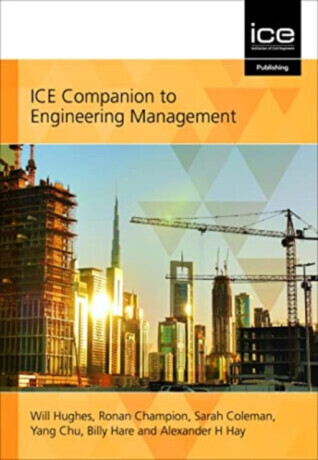 ICE Companion to Engineering Management - Alexander H. Hay, Yang Chu, Will Hughes, Sarah Coleman, Ronan Champion, Billy Hare