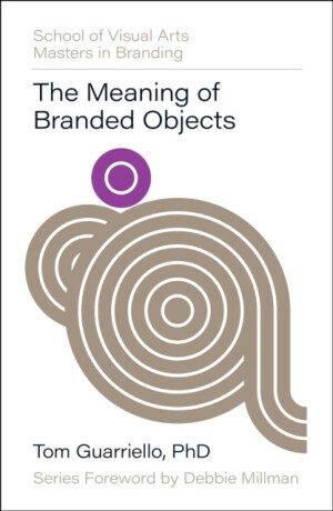 The Meaning of Branded Objects - Dr. Tom Guarriello