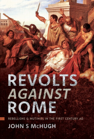 Revolts Against Rome - John S McHugh