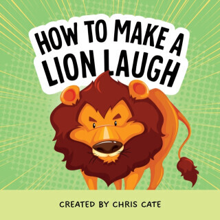 How to Make a Lion Laugh - Chris Cate