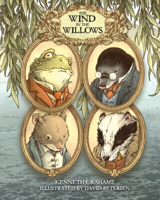 The Wind in the Willows: With Illustrations by David Petersen - Kenneth Grahame, David Petersen