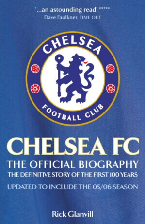 Chelsea FC: The Official Biography - Rick Glanvill