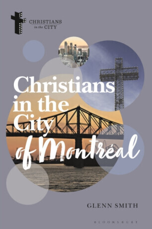 Christians in the City of Montreal - Glenn Palmer-Smith