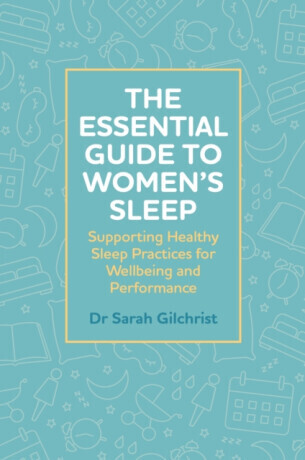 The Essential Guide to Womenâ€™s Sleep - Dr Sarah Gilchrist