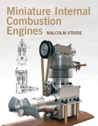 Miniature Internal Combustion Engines - Malcolm Stride