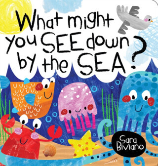 What Might You See Down by the Sea? - Sara Biviano
