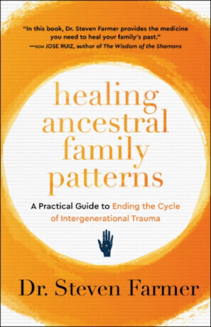Healing Ancestral Family Patterns - Dr. Steven Farmer
