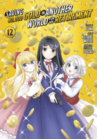Saving 80,000 Gold in Another World for My Retirement 12 (Manga) - Keisuke Motoe