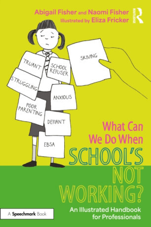 What Can We Do When Schoolâ€™s Not Working? - Naomi Fisher, Eliza Fricker, Abigail Fisher