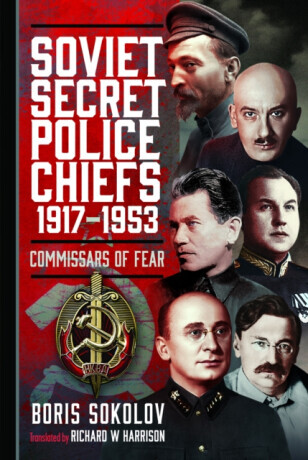 Soviet Secret Police Chiefs, 1917-1953 - Sokolov Boris