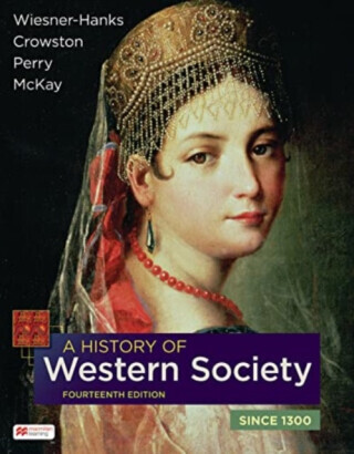 A History of Western Society Since 1300 - Merry E. Wiesner-Hanks, Crowston Clare, Perry Joe, McKay John
