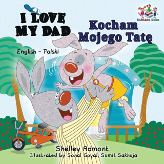 I Love My Dad (English Polish Bilingual Book) - Kidkiddos Books, Shelley Admont