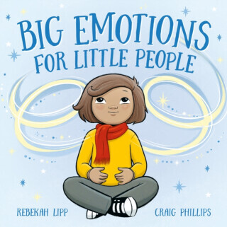 Big Emotions for Little People - Rebekah Lipp