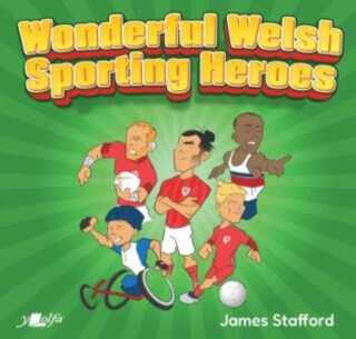 Wonderful Welsh Sporting Heroes - James Stafford