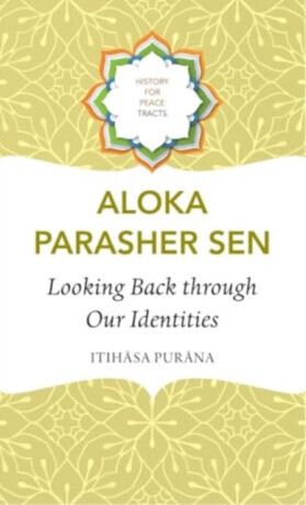 Looking Back through Our Identities - Aloka Parasher Sen