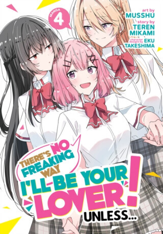 There's No Freaking Way I'll be Your Lover! Unless... (Manga) Vol. 4 - Teren Mikami