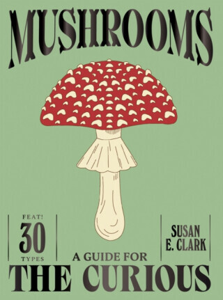 Mushrooms - Susan E. Clark