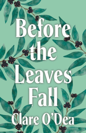 Before the Leaves Fall - Clare O'Dea