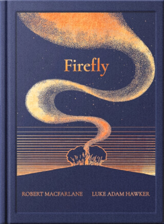 The Night Creatures: Firefly - Robert Macfarlane