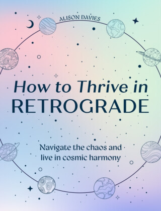How to Thrive in Retrograde - Alison Daviesová