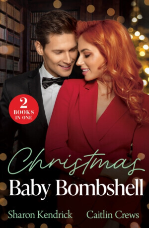 Christmas Baby Bombshell - Sharon Kendrick, Caitlin Crews