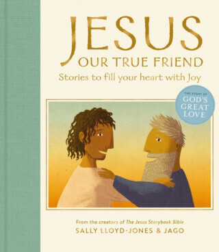 Jesus, Our True Friend - Sally Lloyd-Jones