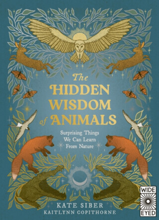 The Hidden Wisdom of Animals - Kate Siber