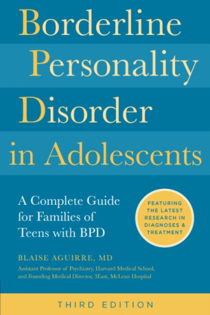 Borderline Personality Disorder in Adolescents, 3rd Edition - Blaise Aguirre