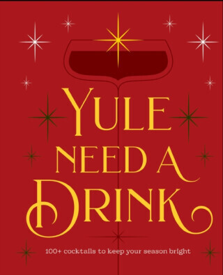 Yule Need a Drink - Editors of Cider Mill Press