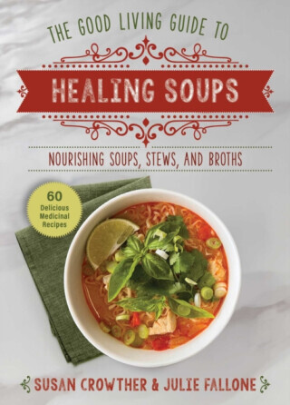 Good Living Guide to Healing Soups - Julie Fallone, Susan Crowther