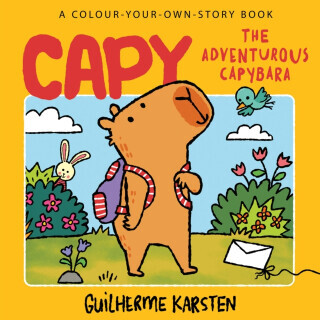 CAPY â€“ The Adventurous Capybara: A Colour-Your-Own-Story Book - Guilherme Karsten