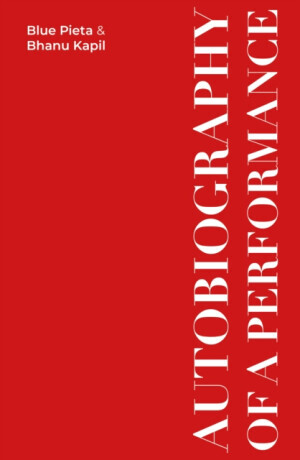 Autobiography of a Performance - Bhanu Kapil, Blue Pieta