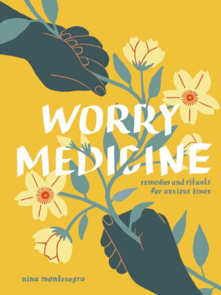 Worry Medicine - Nina Montenegro
