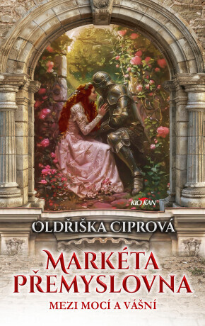 Markéta Přemyslovna - Mezi mocí a vášní - Oldřiška Ciprová