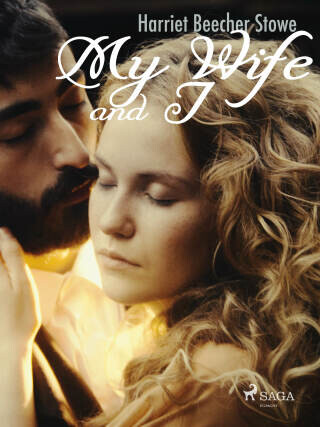 My Wife and I - Harriet Elisabeth Beecher-Stoweová - e-kniha