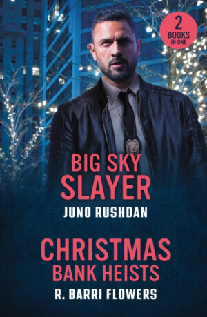 Big Sky Slayer / Christmas Bank Heists - Juno Rushdan, R. Barri Flowers