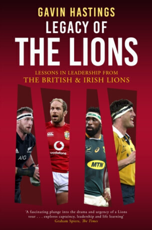 Legacy of the Lions - Gavin Hastings