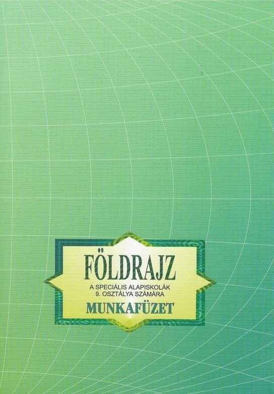 Földrajz Munkafüzet a speciális alapiskolák 9. osztálya számára