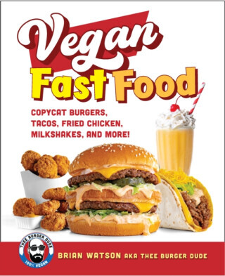 Vegan Fast Food: Copycat Burgers, Tacos, Fried Chicken, Pizza, Milkshakes, and More! -  (Watson Brian)(Paperback)