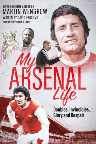 My Arsenal Life - Martin Wengrow