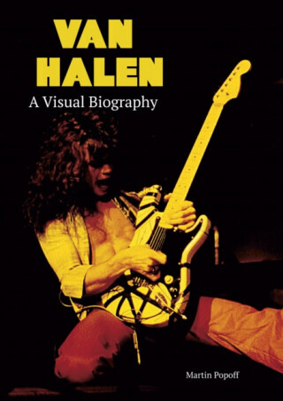 Van Halen A Visual Biography - Martin Popoff