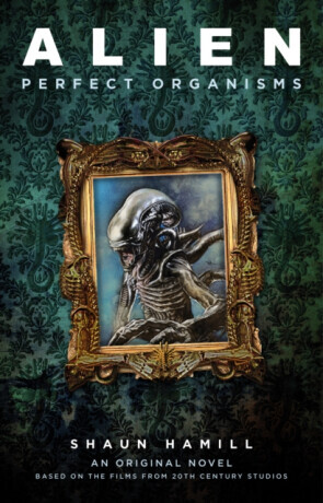 Alien: Perfect Organisms - Shaun Hamill