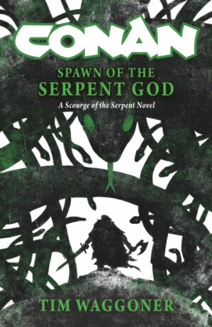 Conan: Spawn of the Serpent God - Waggoner Tim