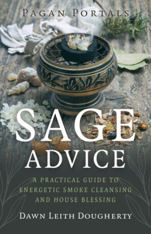 Pagan Portals - Sage Advice - Dawn Leith Dougherty